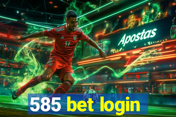 585 bet login